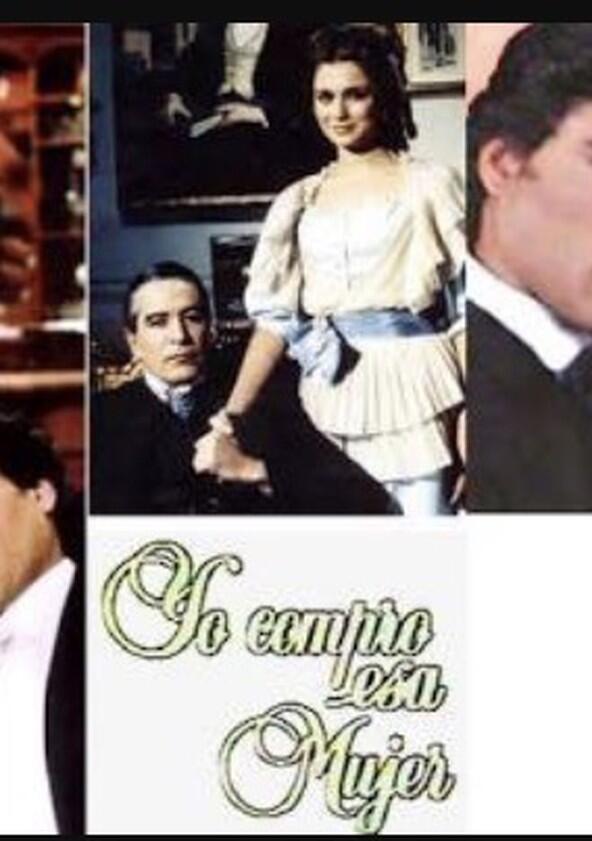 Yo compro esa mujer - Season 1 Yo compro esa mujer - Season 1