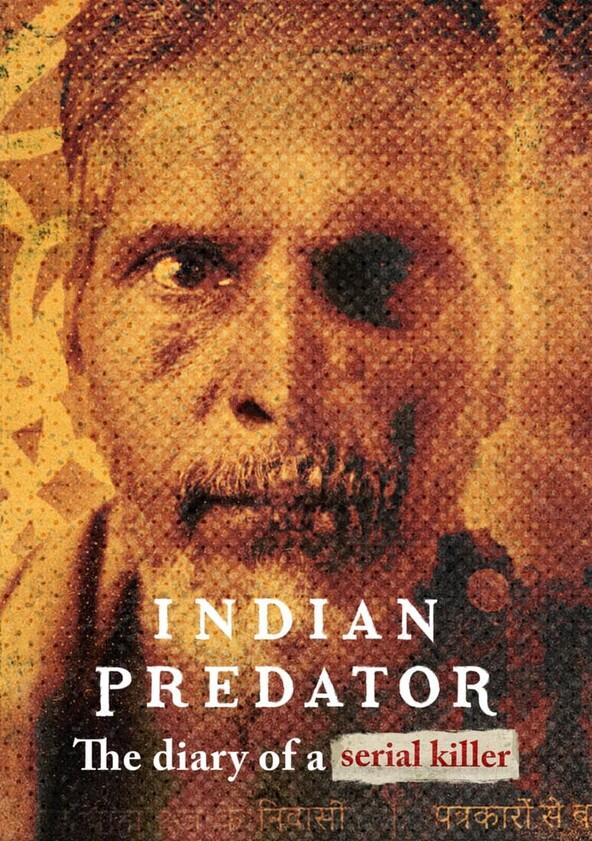Indian Predator: The Diary of a Serial Killer - Season 1 Indian Predator: The Diary of a Serial Killer - Season 1