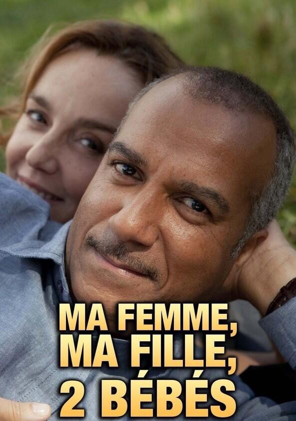 Ma femme, ma fille, 2 bébés - Season 1 Ma femme, ma fille, 2 bébés - Season 1
