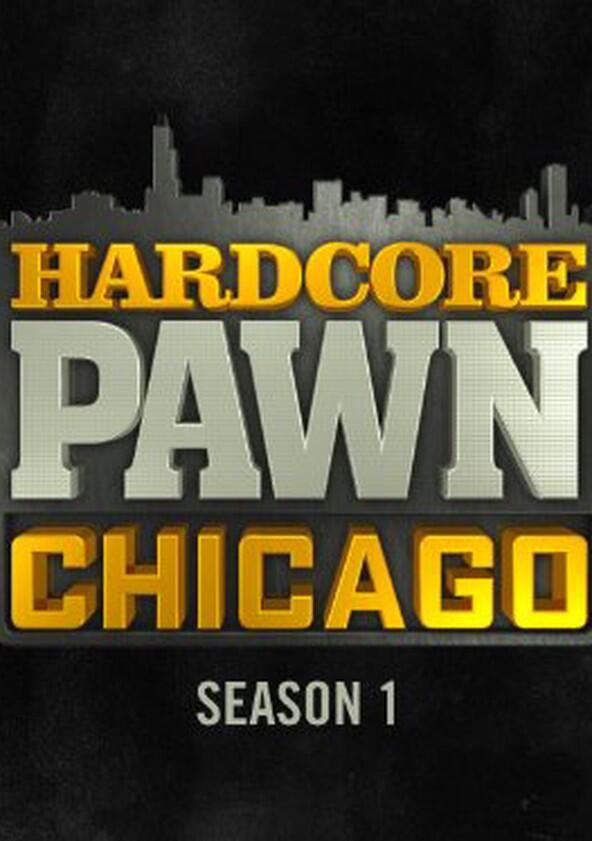 Hardcore Pawn: Chicago - Season 1 Hardcore Pawn: Chicago - Season 1