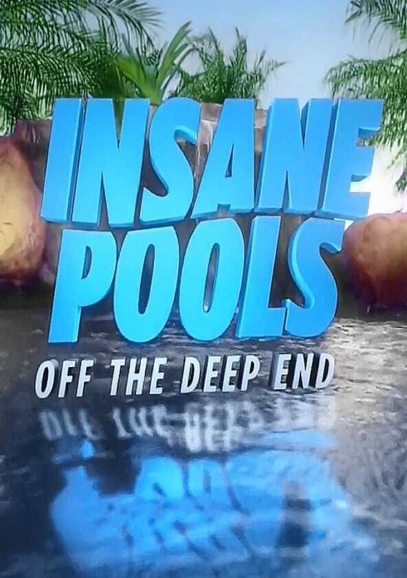 Insane Pools: Off the Deep End - Season 1 Insane Pools: Off the Deep End - Season 1