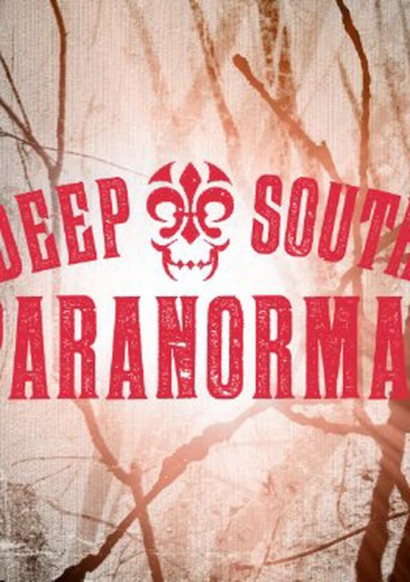 Deep South Paranormal - Season 1 Deep South Paranormal - Season 1