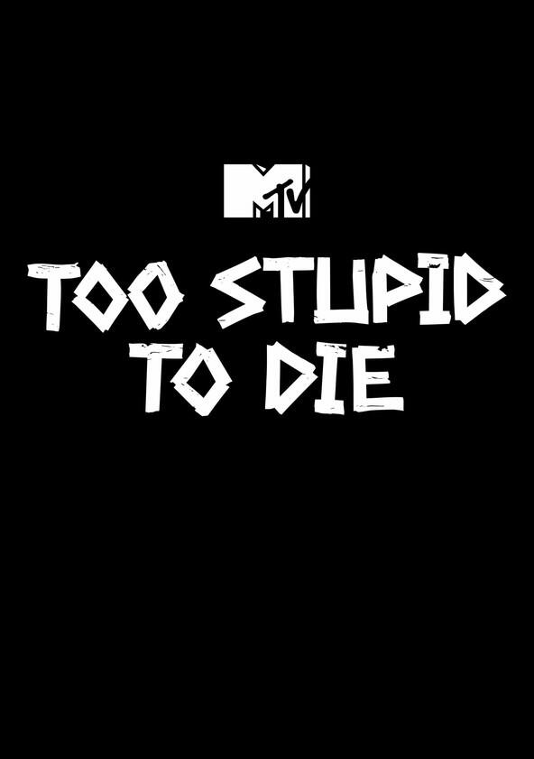 Too Stupid to Die - Season 1 Too Stupid to Die - Season 1