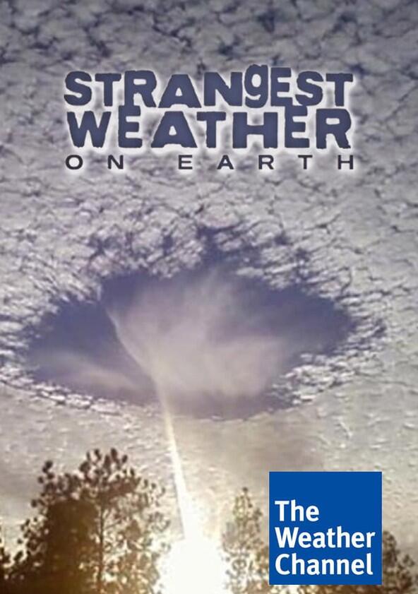 Strangest Weather on Earth - Season 1 Strangest Weather on Earth - Season 1