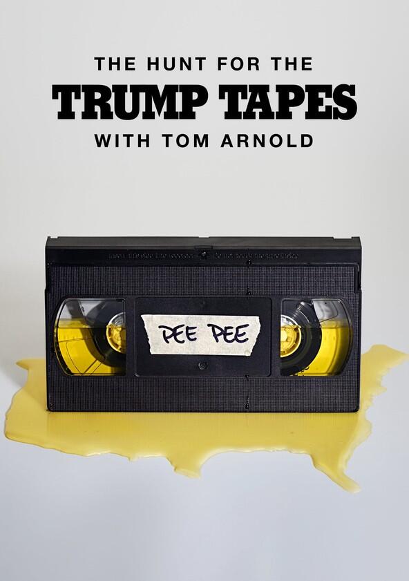 The Hunt for the Trump Tapes with Tom Arnold - Season 1 The Hunt for the Trump Tapes with Tom Arnold - Season 1