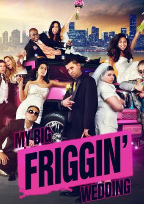 My Big Friggin' Wedding - Season 1 My Big Friggin' Wedding - Season 1