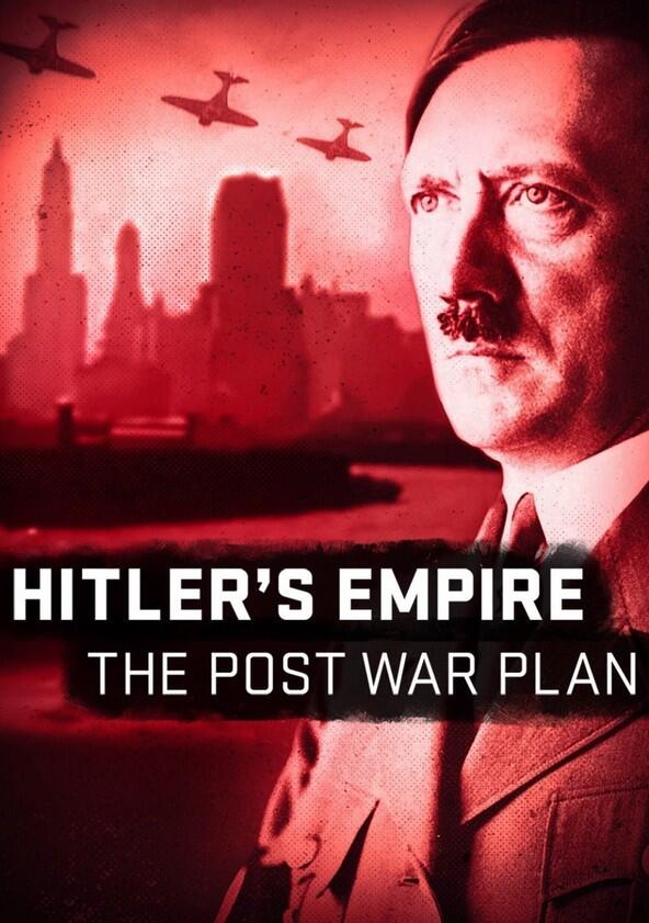Hitler's Empire: The Post War Plan - Season 1 Hitler's Empire: The Post War Plan - Season 1