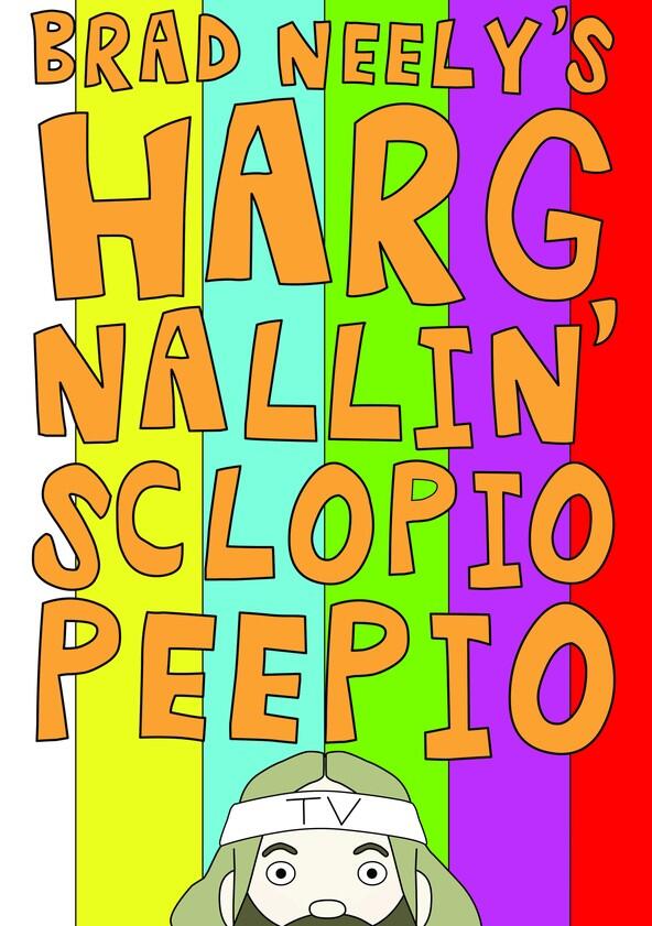 Brad Neely's Harg Nallin' Sclopio Peepio - Season 1 Brad Neely's Harg Nallin' Sclopio Peepio - Season 1