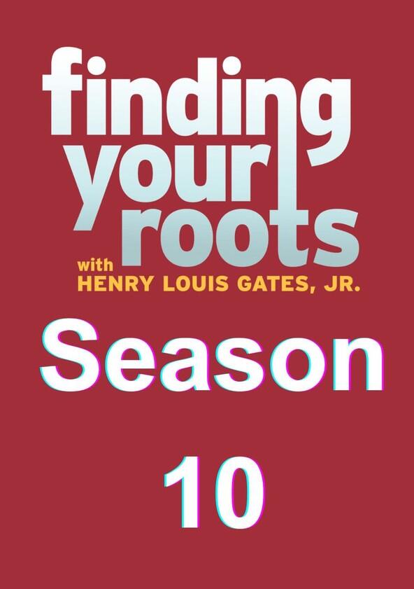 Finding Your Roots with Henry Louis Gates Jr. - Season 10 Finding Your Roots with Henry Louis Gates Jr. - Season 10