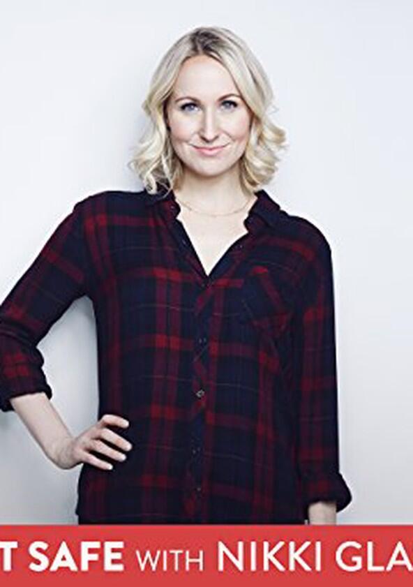 Not Safe with Nikki Glaser - Season 1 Not Safe with Nikki Glaser - Season 1