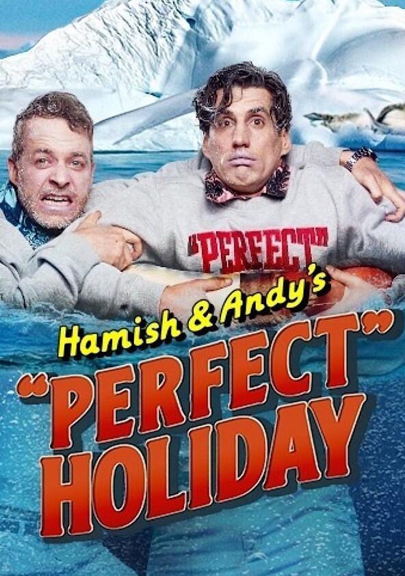 Hamish & Andy's 'Perfect Holiday' - Season 1 Hamish & Andy's 'Perfect Holiday' - Season 1