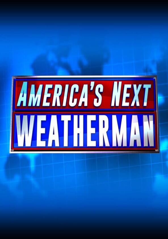 America's Next Weatherman - Season 1 America's Next Weatherman - Season 1
