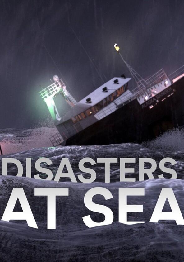 Disasters at Sea - Season 1 Disasters at Sea - Season 1