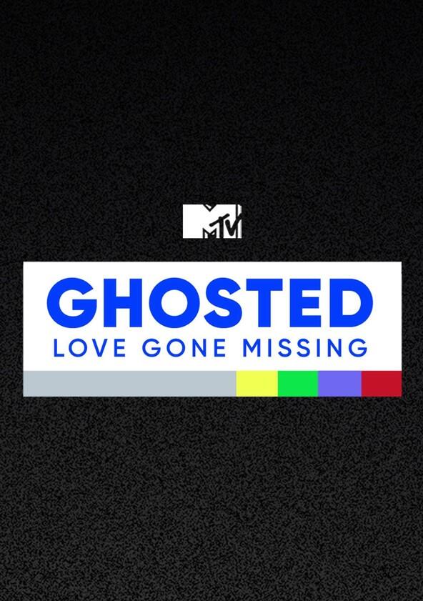 MTV's Ghosted: Love Gone Missing - Season 1 MTV's Ghosted: Love Gone Missing - Season 1