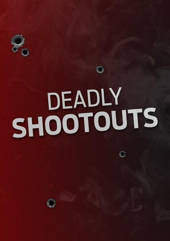 Deadly Shootouts - Season 1 Deadly Shootouts - Season 1