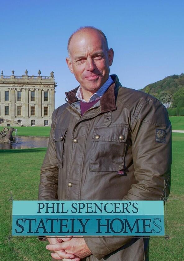 Phil Spencer's Stately Homes - Season 3 Phil Spencer's Stately Homes - Season 3