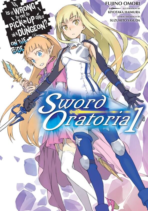 Is It Wrong to Try to Pick Up Girls in a Dungeon? Sword Oratoria - Season 1 Is It Wrong to Try to Pick Up Girls in a Dungeon? Sword Oratoria - Season 1