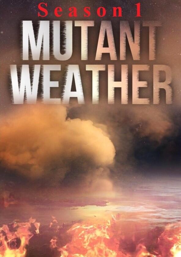 Mutant Weather - Season 1