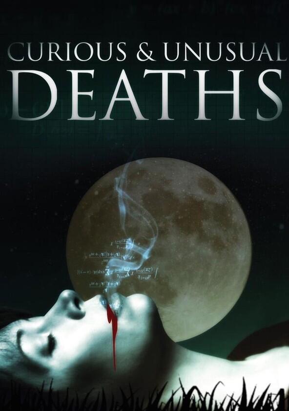 Curious & Unusual Deaths - Season 1 Curious & Unusual Deaths - Season 1