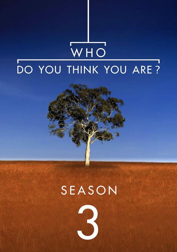 Who Do You Think You Are? - Season 3 Who Do You Think You Are? - Season 3
