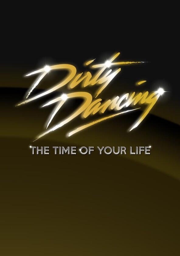Dirty Dancing: The Time of Your Life - Season 1 Dirty Dancing: The Time of Your Life - Season 1