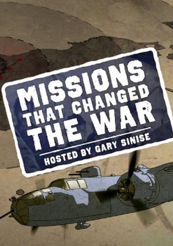 Missions That Changed the War - Season 1 Missions That Changed the War - Season 1