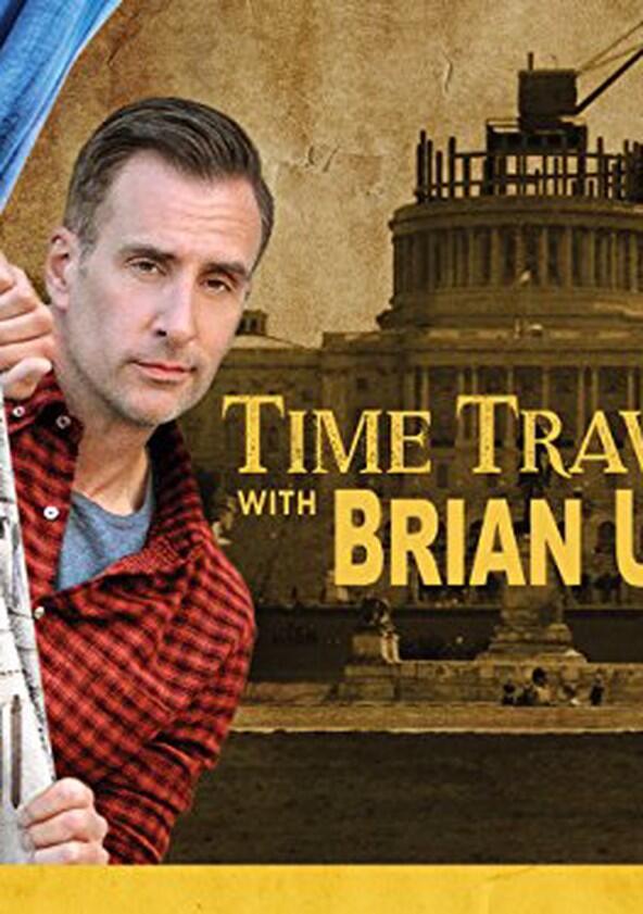 Time Traveling with Brian Unger - Season 1 Time Traveling with Brian Unger - Season 1