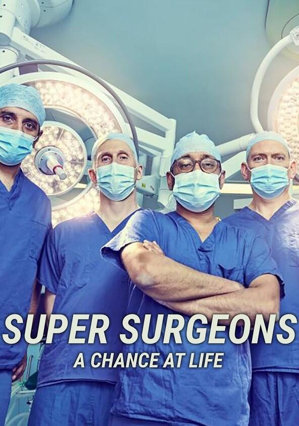 Super Surgeons: A Chance at Life - Season 1 Super Surgeons: A Chance at Life - Season 1
