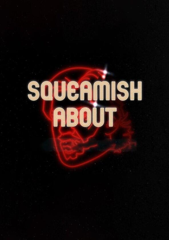Squeamish About... - Season 1 Squeamish About... - Season 1