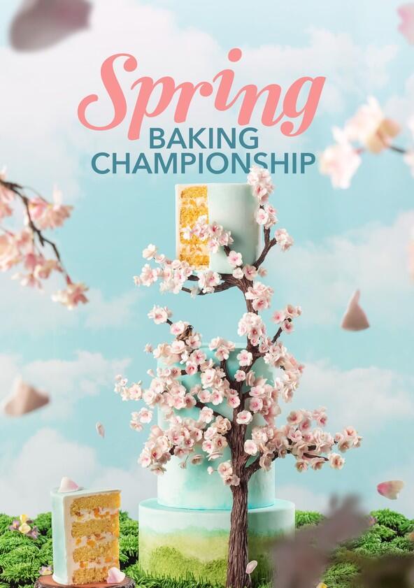 Spring Baking Championship - Season 1 Spring Baking Championship - Season 1