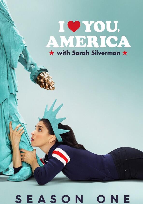 I Love You, America with Sarah Silverman - Season 1 I Love You, America with Sarah Silverman - Season 1