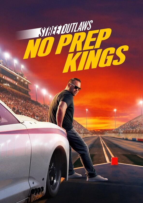 Street Outlaws: No Prep Kings - Season 2 Street Outlaws: No Prep Kings - Season 2