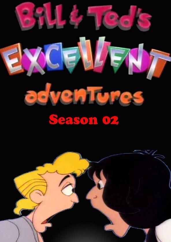 Bill & Ted's Excellent Adventures - Season 2 Bill & Ted's Excellent Adventures - Season 2