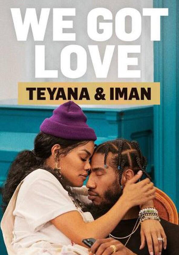 We Got Love Teyana & Iman - Season 1 We Got Love Teyana & Iman - Season 1
