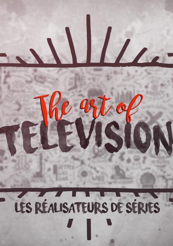 The Art of Television : les réalisateurs de séries - Season 2 The Art of Television : les réalisateurs de séries - Season 2