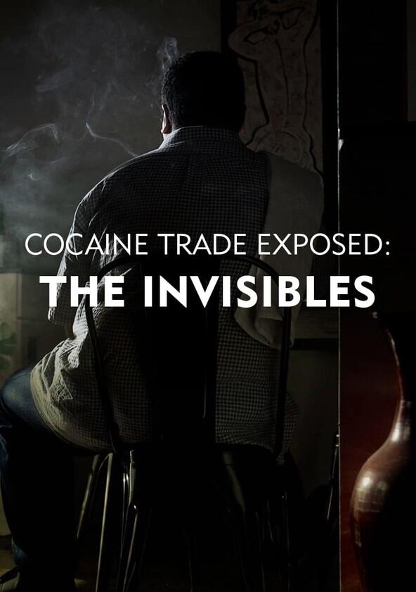 Cocaine Trade Exposed: The Invisibles - Season 1 Cocaine Trade Exposed: The Invisibles - Season 1