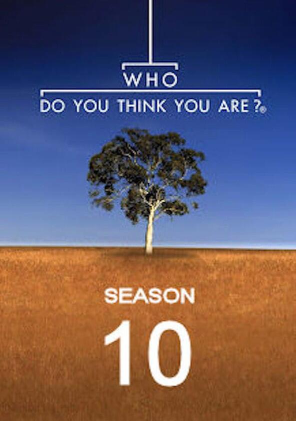 Who Do You Think You Are? - Season 10 Who Do You Think You Are? - Season 10