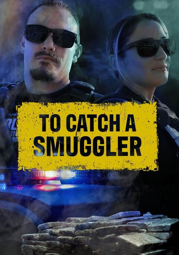To Catch a Smuggler - Season 3 To Catch a Smuggler - Season 3