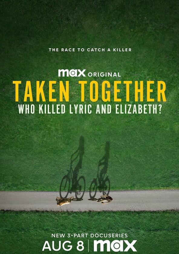 Taken Together: Who Killed Lyric and Elizabeth? - Season 1 Taken Together: Who Killed Lyric and Elizabeth? - Season 1