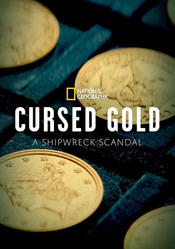 Cursed Gold: A Shipwreck Scandal - Season 1 Cursed Gold: A Shipwreck Scandal - Season 1