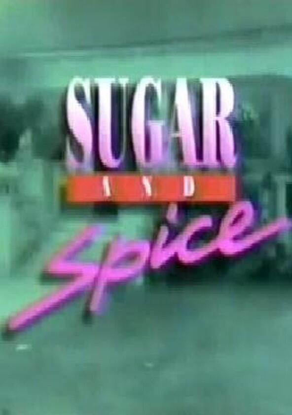 Sugar and Spice - Season 1 Sugar and Spice - Season 1