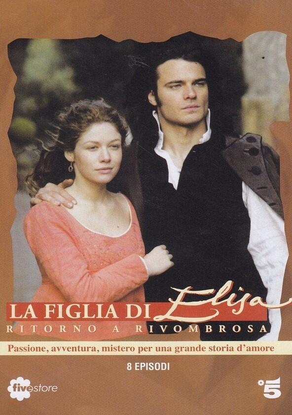 La Figlia di Elisa - Ritorno a Rivombrosa - Season 1 La Figlia di Elisa - Ritorno a Rivombrosa - Season 1