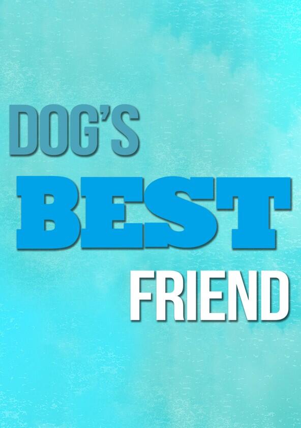 Dog's Best Friend - Season 1 Dog's Best Friend - Season 1