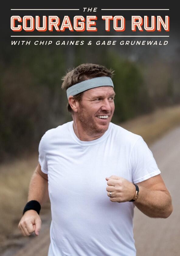 The Courage to Run with Chip Gaines & Gabe Grunewald - Season 1 The Courage to Run with Chip Gaines & Gabe Grunewald - Season 1