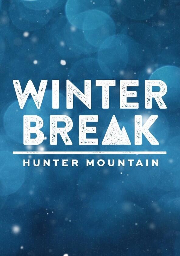 Winter Break: Hunter Mountain - Season 1 Winter Break: Hunter Mountain - Season 1