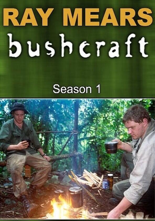 Ray Mears' Bushcraft - Season 1 Ray Mears' Bushcraft - Season 1
