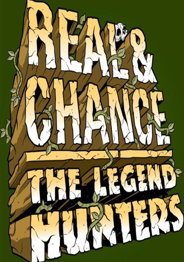 Real & Chance: The Legend Hunters - Season 1 Real & Chance: The Legend Hunters - Season 1
