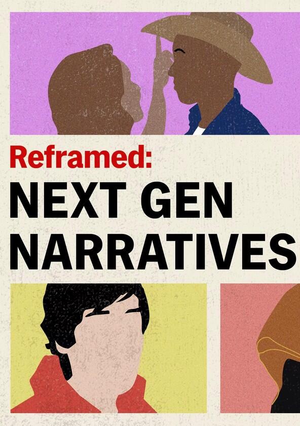 Reframed: Next Gen Narratives - Season 1 Reframed: Next Gen Narratives - Season 1