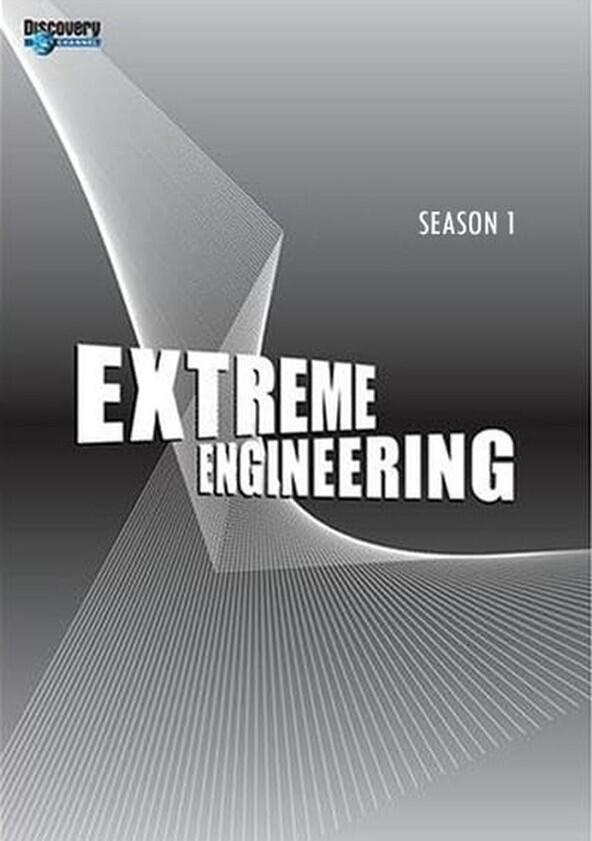 Extreme Engineering - Season 1 Extreme Engineering - Season 1