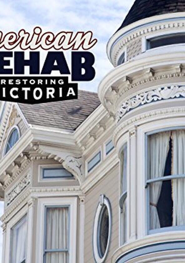 American Rehab: Restoring Victoria - Season 1 American Rehab: Restoring Victoria - Season 1